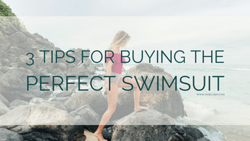 3 Tips for Buying the Perfect Swimsuit